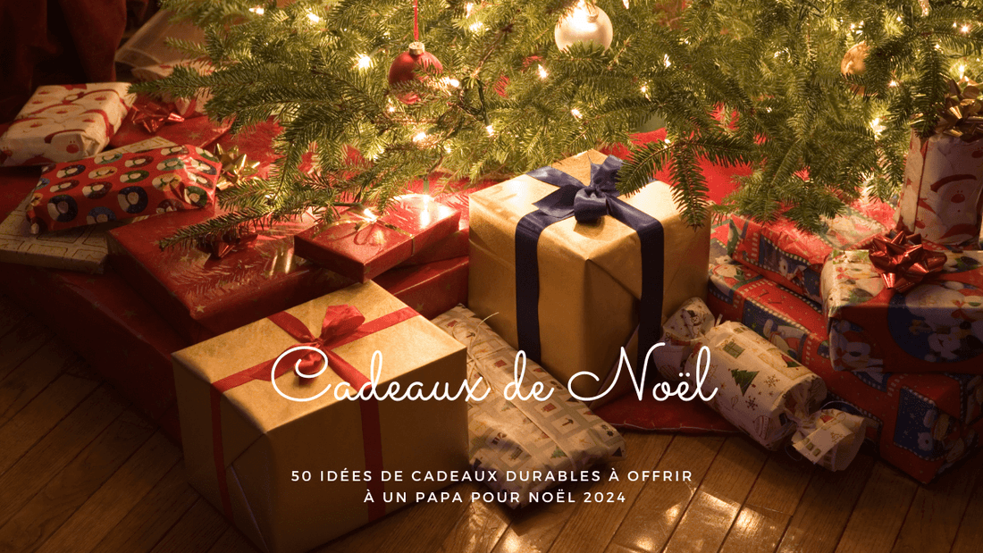 30 idees de cadeaux de Noel durables pour un papa 