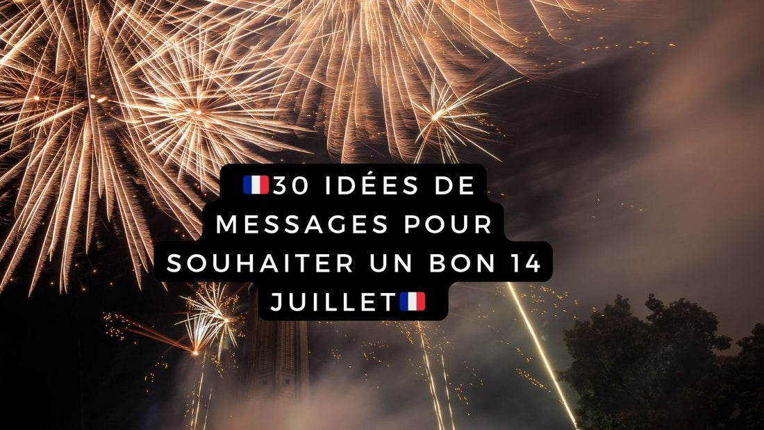 30 idées de messages pour souhaiter un bon 14 juillet