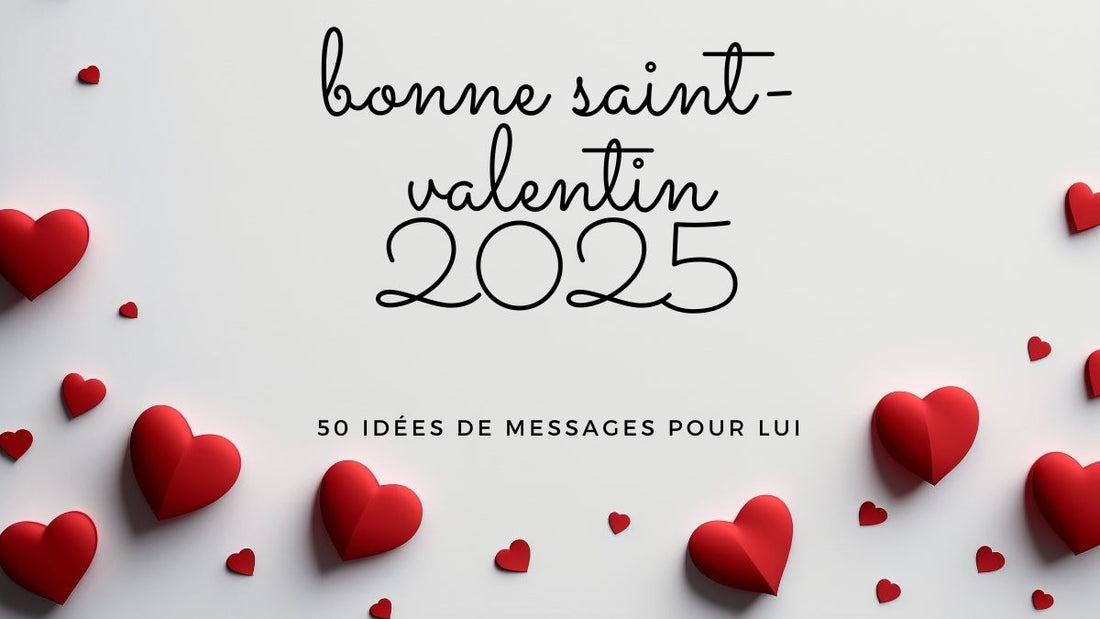 Bonne Saint-Valentin 2025! 50 idées de messages pour un homme