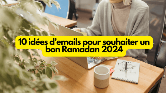 10 idées d emails pour souhaiter un bon Ramadan 2024