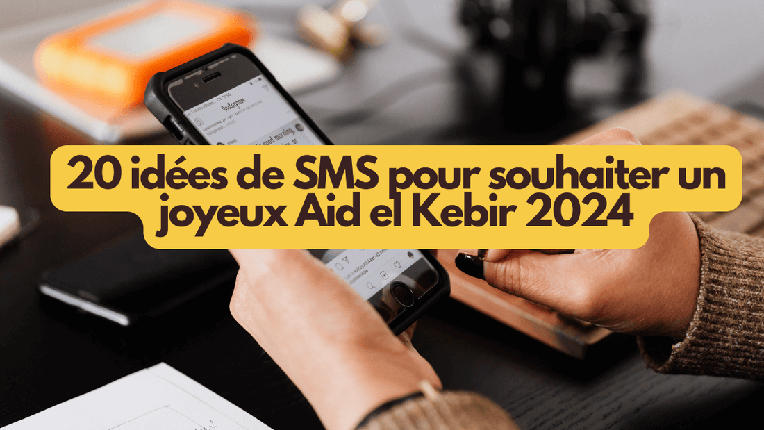 20 idées de SMS pour souhaiter un Joyeux Aid El Kebir 2024
