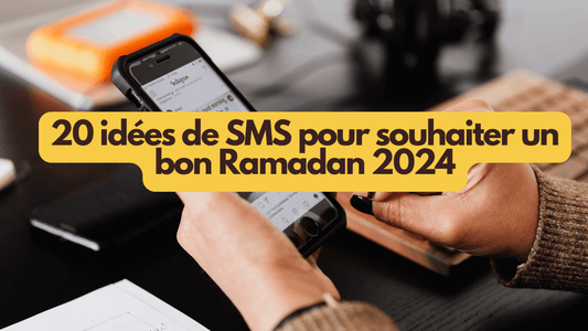 20 idees de SMS pour souhaiter un bon Ramadan 2024
