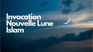 Invocation nouvelle lune islam