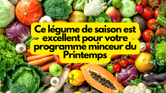 Ce légume de saison est excellent pour votre programme minceur du Printemps