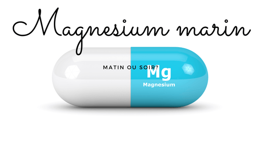 Quand prendre le magnesium marin matin ou soir?