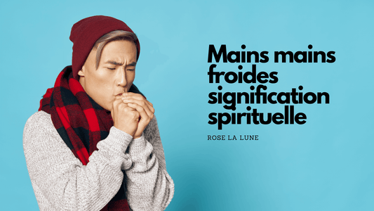 Mains froides signification spirituelle