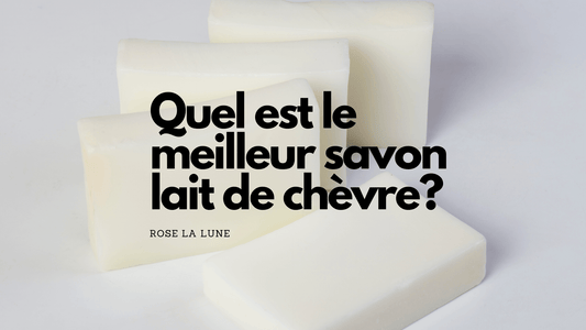 Quel est le meilleur savon lait de chèvre?