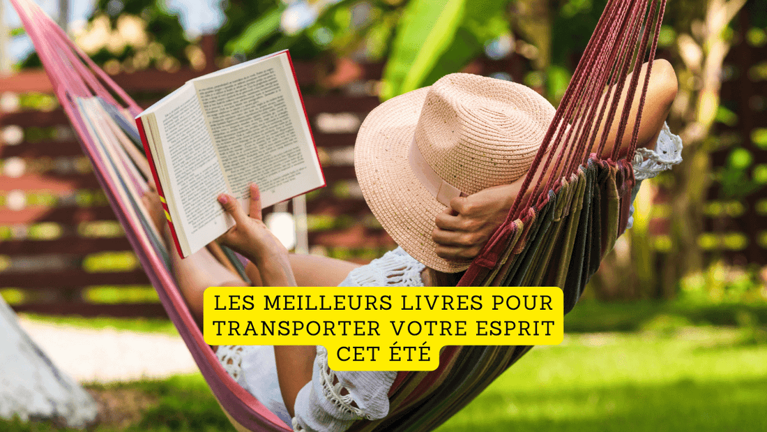 Les meilleurs livres pour transporter votre esprit cet été