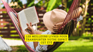 Les meilleurs livres pour transporter votre esprit cet été