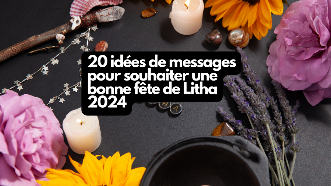 20 idées de messages pour souhaiter une bonne fête de Litha 2024