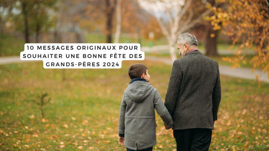 10 messages pour souhaiter une bonne fête des Grands-Pères 2024