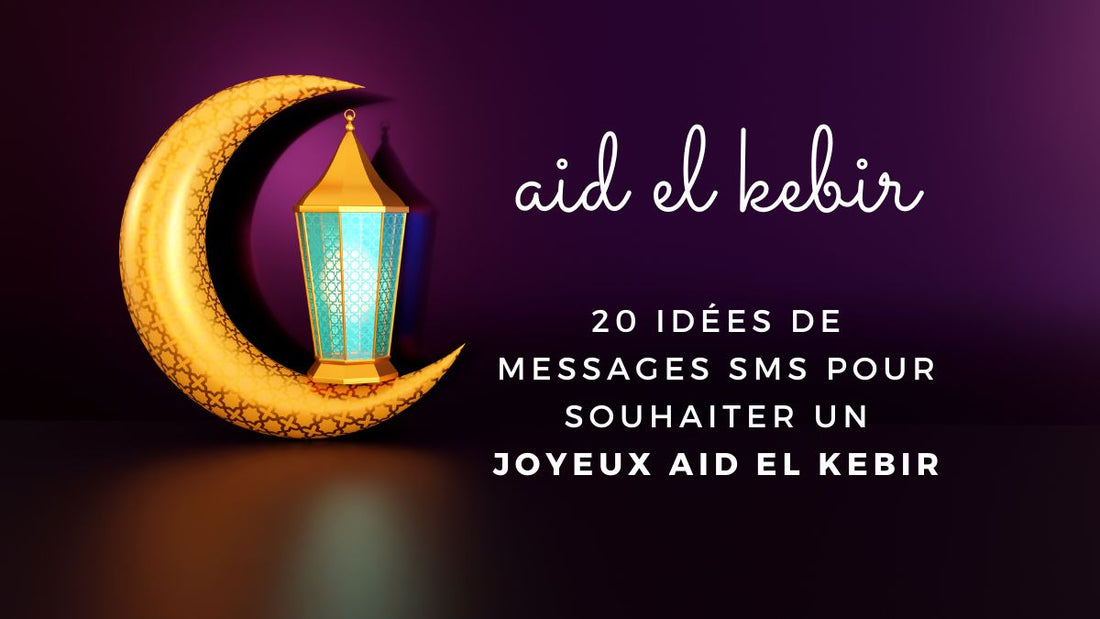 20 idées de messages SMS pour souhaiter un Joyeux Aid El Kebir 2026