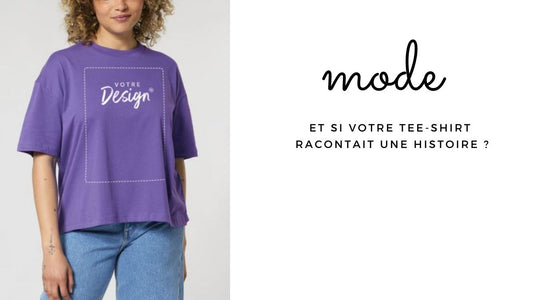 Et si votre tee-shirt racontait une histoire ?
