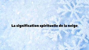 Neige : signification spirituelle, symbolique biblique et message de l’âme