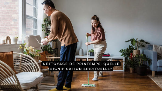 Nettoyage de printemps: quelle signification spirituelle?