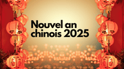 Le Nouvel an chinois 2025 est prévu pour le 29 janvier 2025
