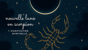 Nouvelle lune en scorpion : signification spirituelle