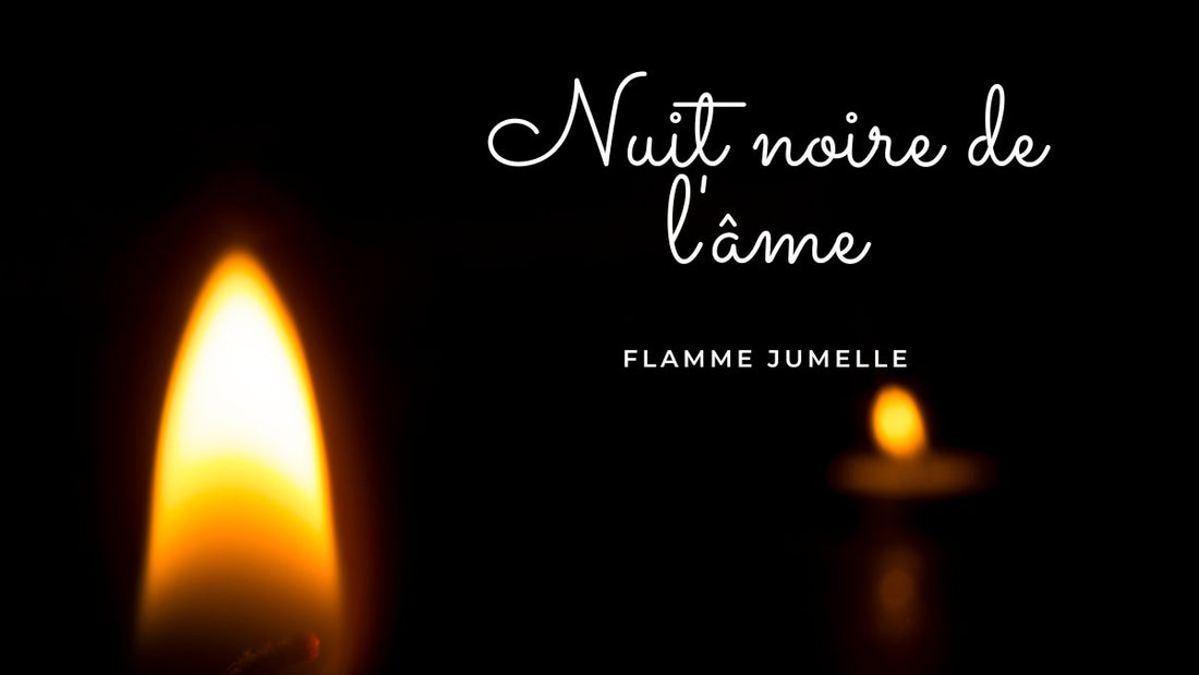 Nuit noire de l'âme flammes jumelles