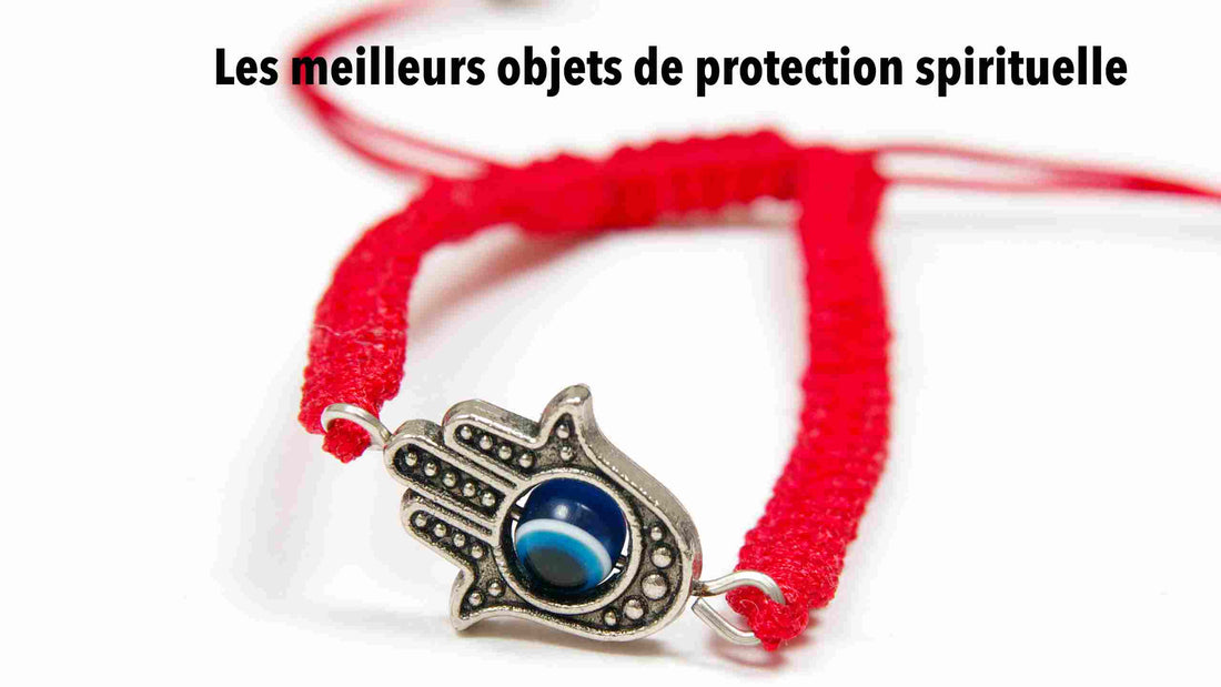 Les meilleurs objets pour votre protection spirituelle