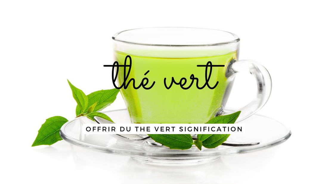 Offrir du thé vert signification spirituelle
