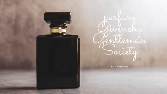 Quelle est l'origine du parfum Givenchy Gentleman Society?