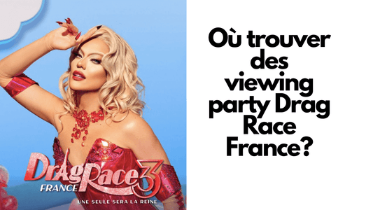 Où trouver des viewing party Drag Race France?