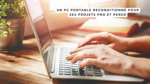 Un PC portable reconditionné pour ses projets pro et perso