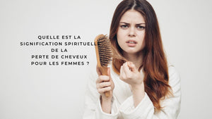 Quelle est la signification spirituelle de la perte de cheveux pour les femmes ?