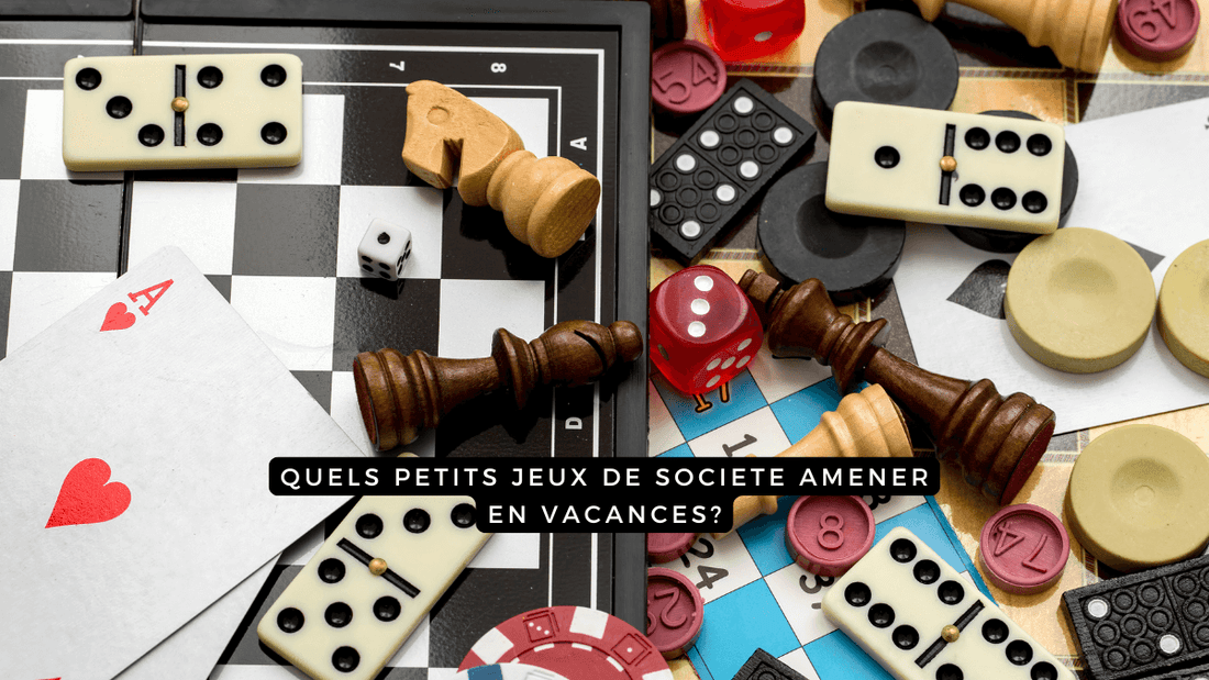 Quels petits jeux de société (ne prenant pas trop de place) amener en vacances?