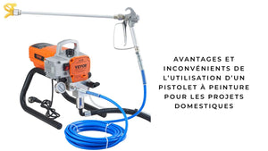 Avantages et inconvénients de l’utilisation d’un pistolet à peinture pour les projets domestiques