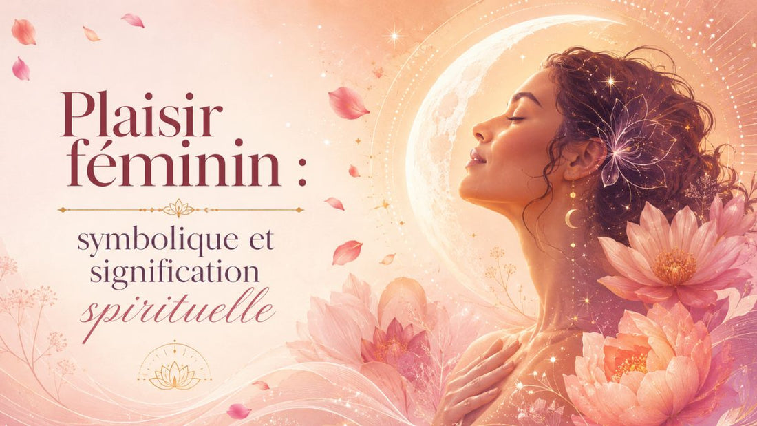 Plaisir féminin : symbolique et signification spirituelle