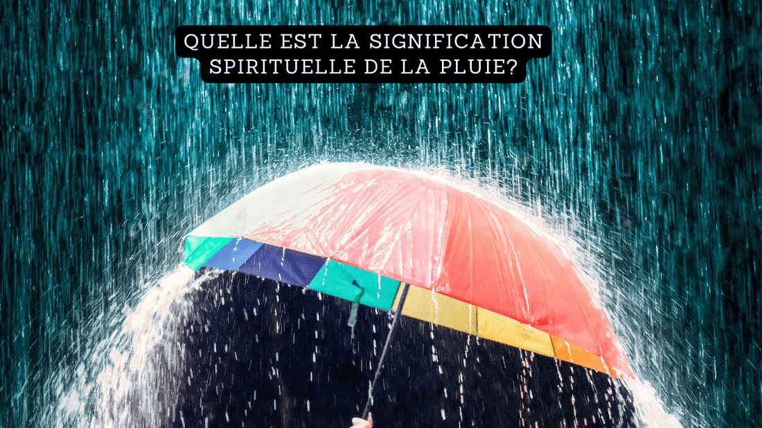 Quelle est la signification spirituelle de la pluie?