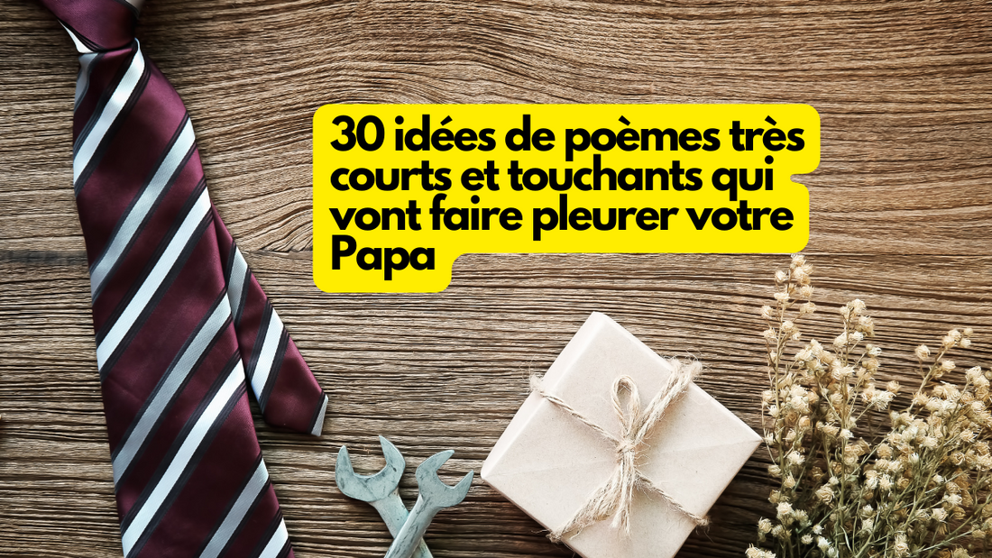 30 idées de poèmes très courts et touchants qui vont faire pleurer votre Papa
