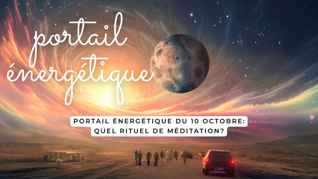 Portail énergétique du 10 octobre avec pleine lune et ciel cosmique, méditation spirituelle