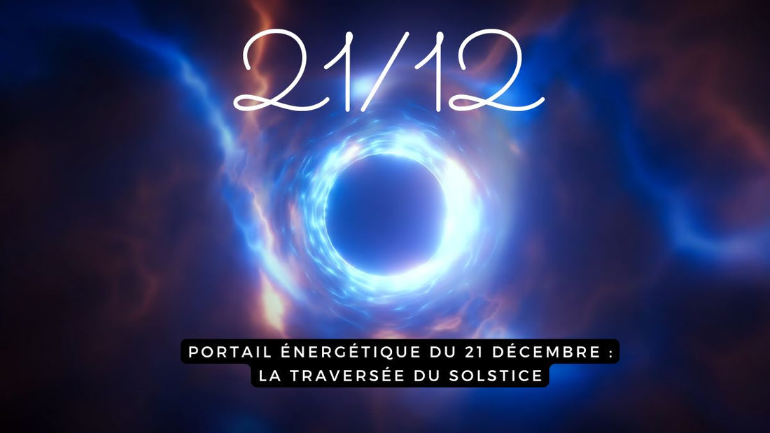 Portail énergétique du 21 décembre 2025 : la traversée du solstice