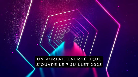 Un portail énergétique s’ouvre le 7 juillet 2025