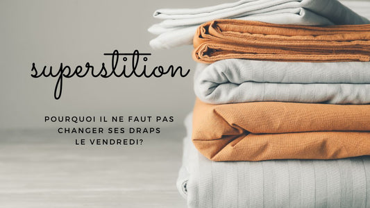 Pourquoi il ne faut pas changer ses draps le vendredi?
