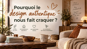 Pourquoi le design authentique nous fait craquer?