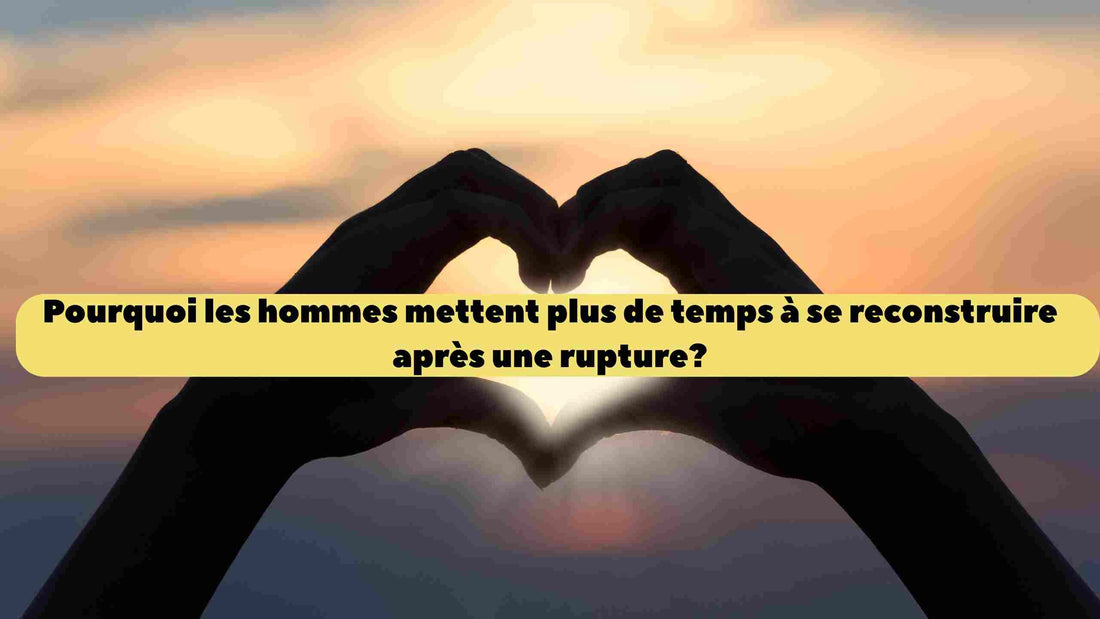 Pourquoi les hommes mettent plus de temps à se reconstruire après une rupture?