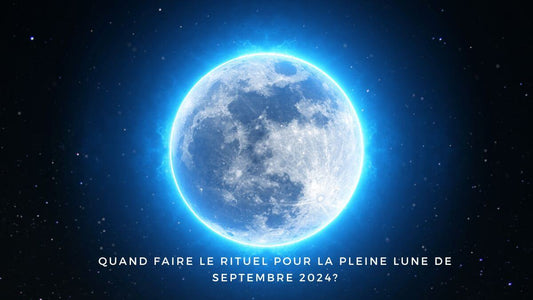 Quand faire le rituel pour la pleine lune de septembre 2024?