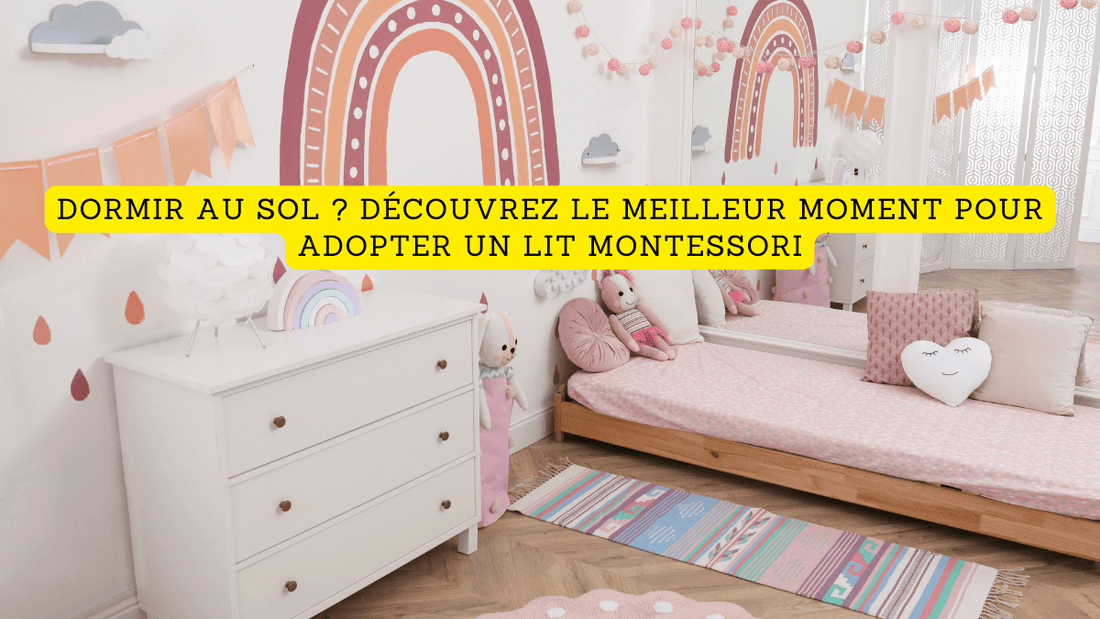 Dormir au sol ? Découvrez le meilleur moment pour adopter un lit Montessori