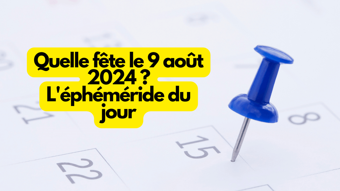 Quelle fete vendredi 9 aout 2024? L ephemeride du jour