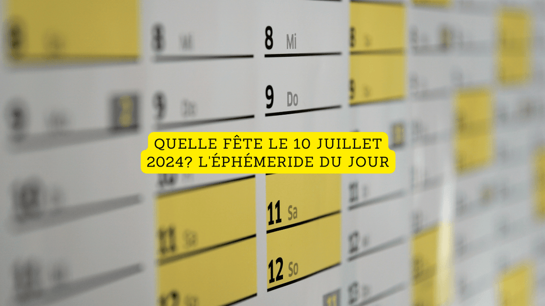 Quelle fête le 10 juillet 2024? L'éphémeride du jour