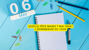 Quelle fête mardi 7 mai? L'éphémeride du jour