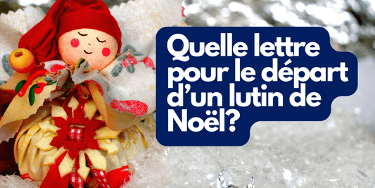 Quelle lettre pour le départ d un lutin de Noël?