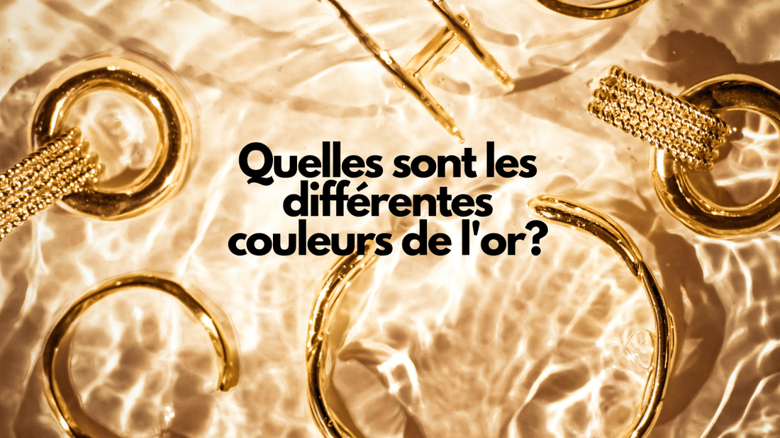 Quelles sont les différentes couleurs de l'or?