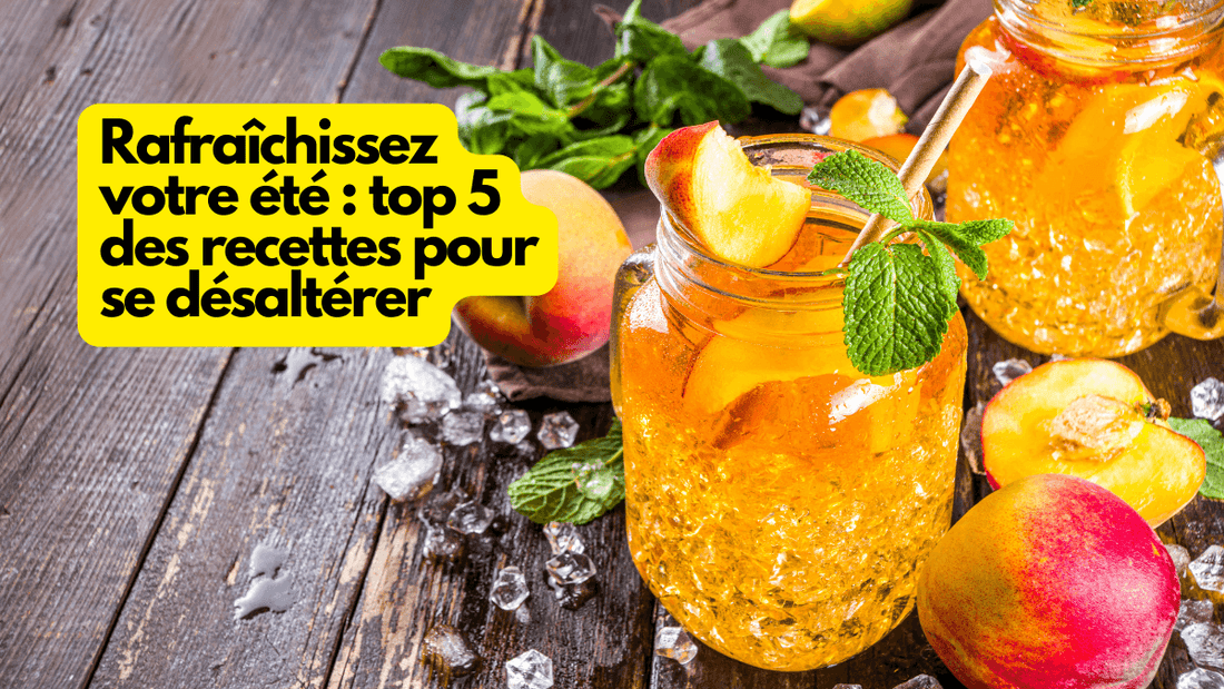 Rafraîchissez votre été : top 5 des recettes pour se désaltérer