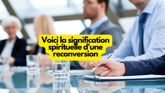 Voici la signification spirituelle d'une reconversion