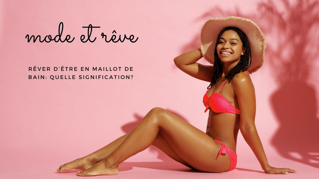 Rêver d’être en maillot de bain: quelle signification?