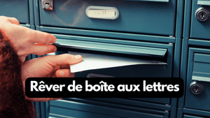 Rêver de boite aux lettres: quelle signification?